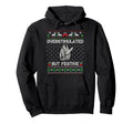 Funny Ugly Overstimulated But Festive Hoodie - Trendy Graphic Men Women - T-Shirt, Sweatshirt, Hoodie