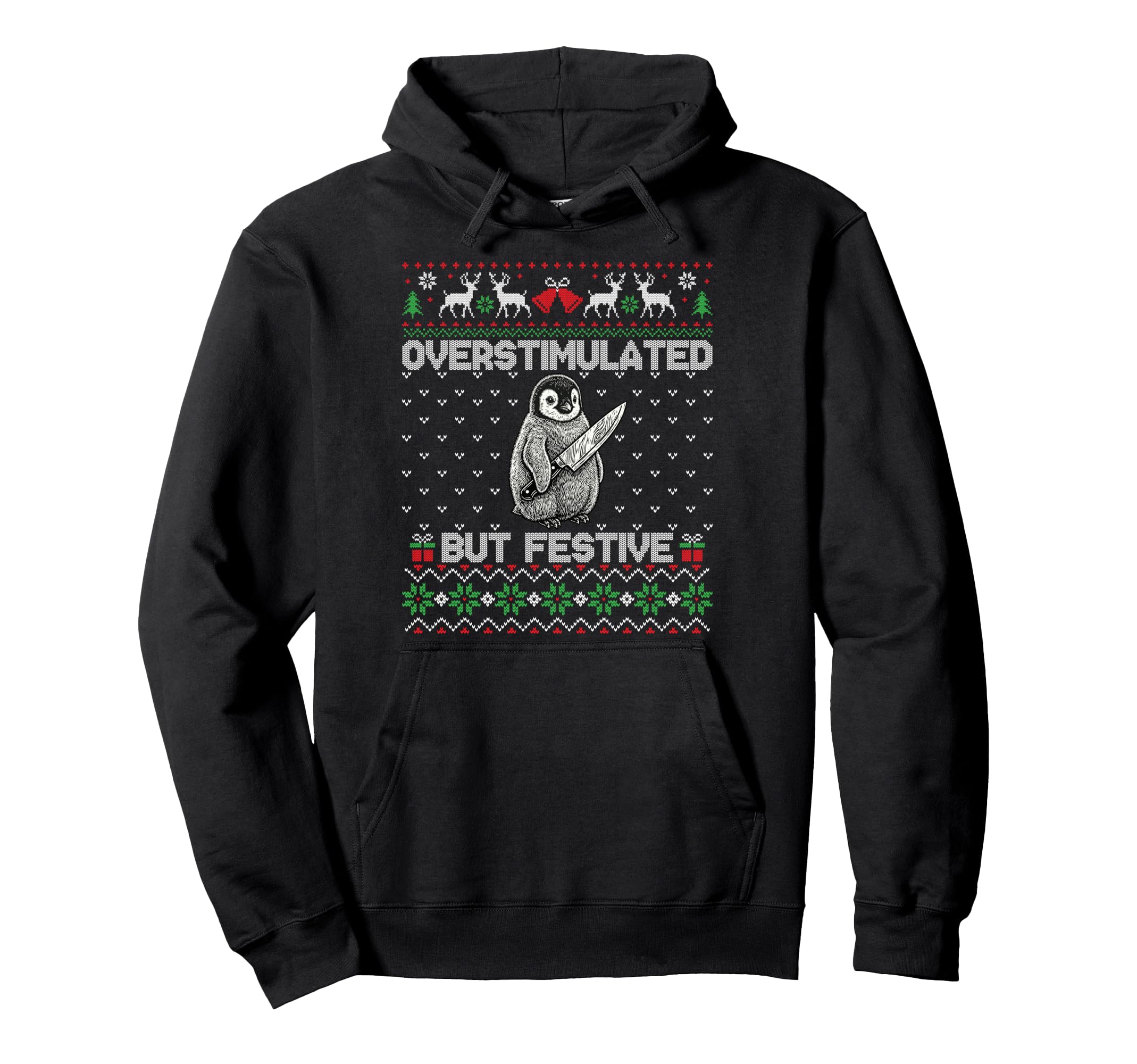 Funny Ugly Overstimulated But Festive Hoodie - Trendy Graphic Men Women - T-Shirt, Sweatshirt, Hoodie