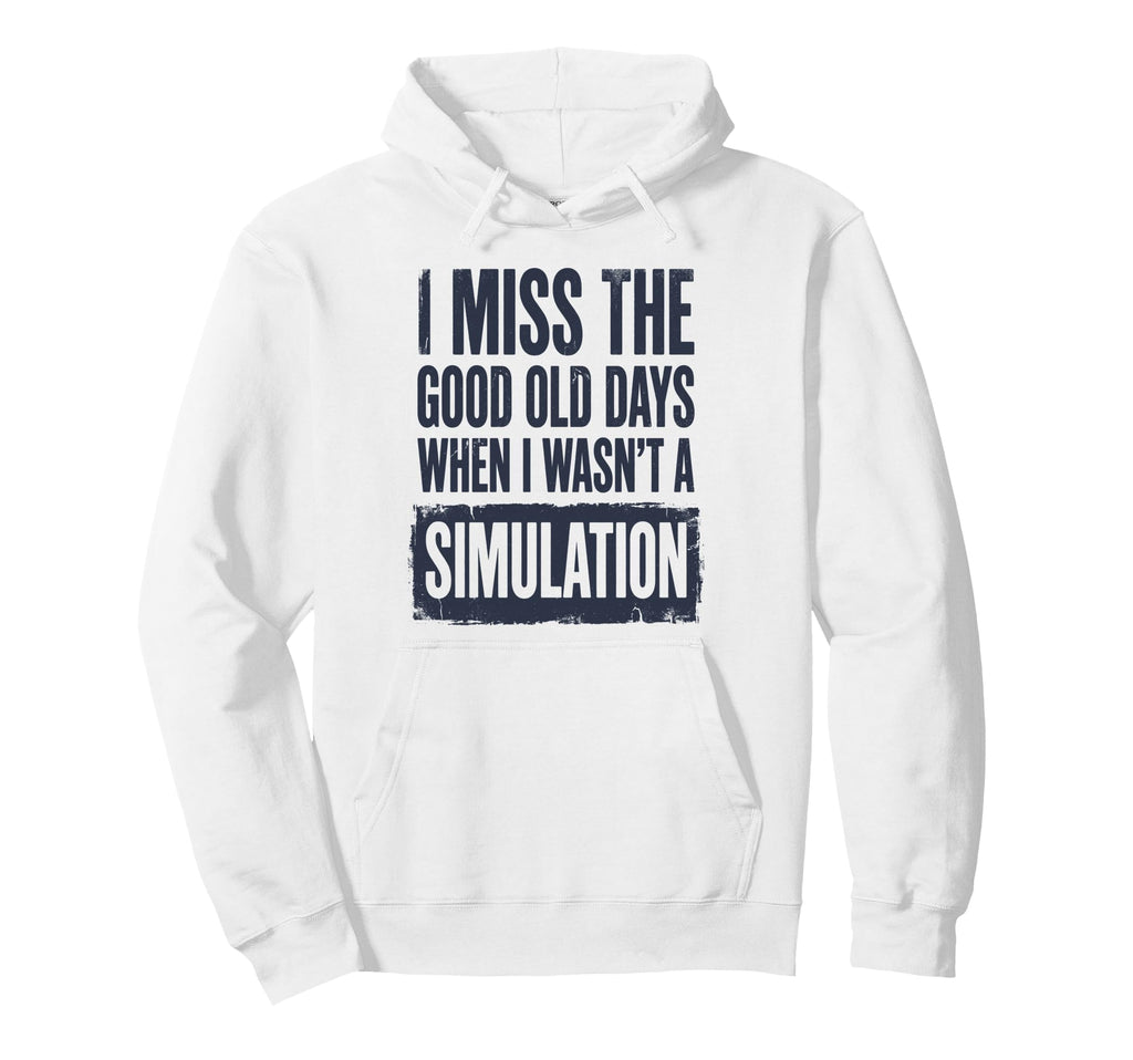 I Miss Good Old Days When I Wasnt Hoodie - Trendy Graphic Men Women - T-Shirt, Sweatshirt, Hoodie