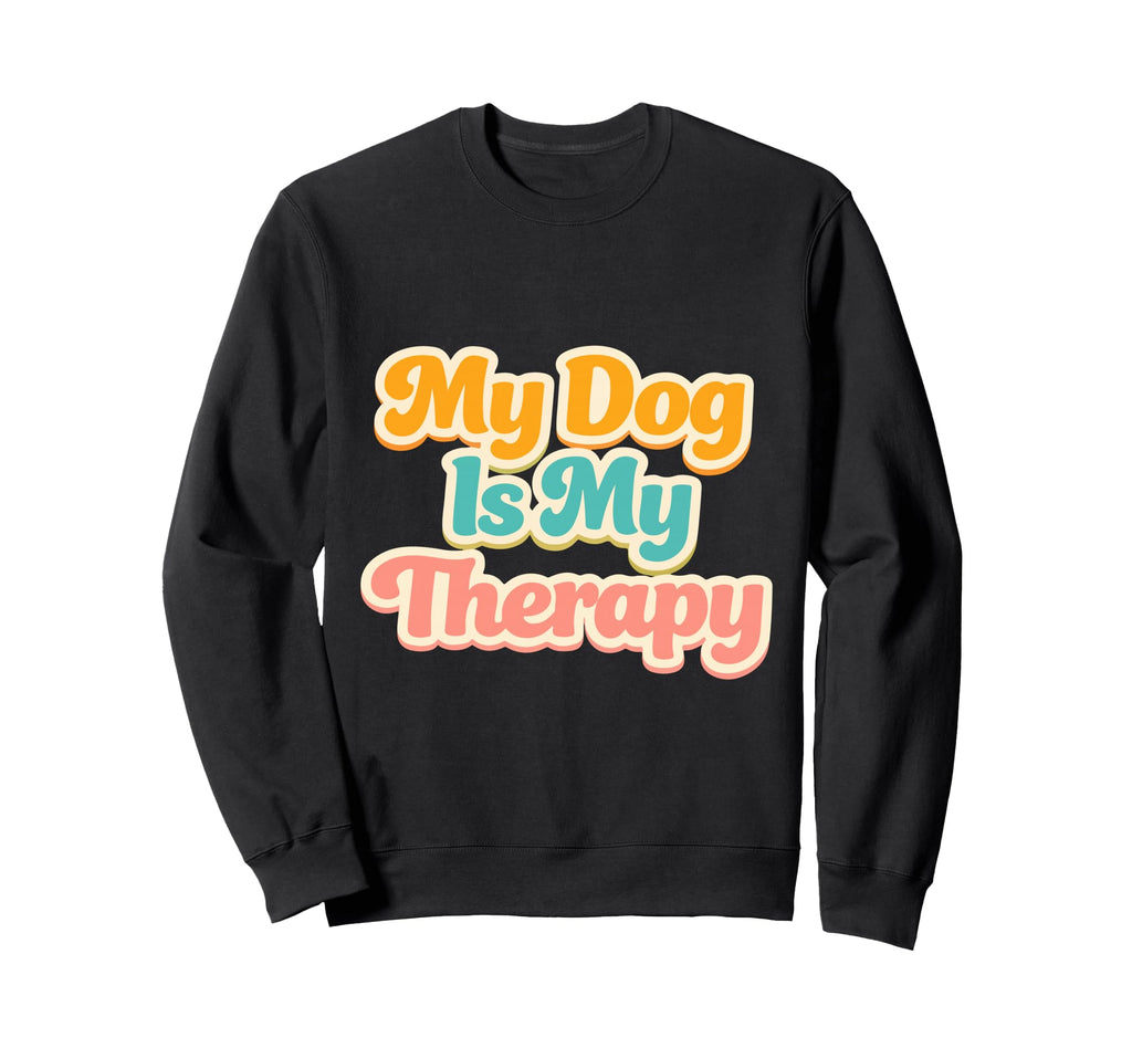 My Dog Is My Therapy Funny Pet Sweatshirt - Minimalist Print Men Women - T-Shirt, Sweatshirt, Hoodie