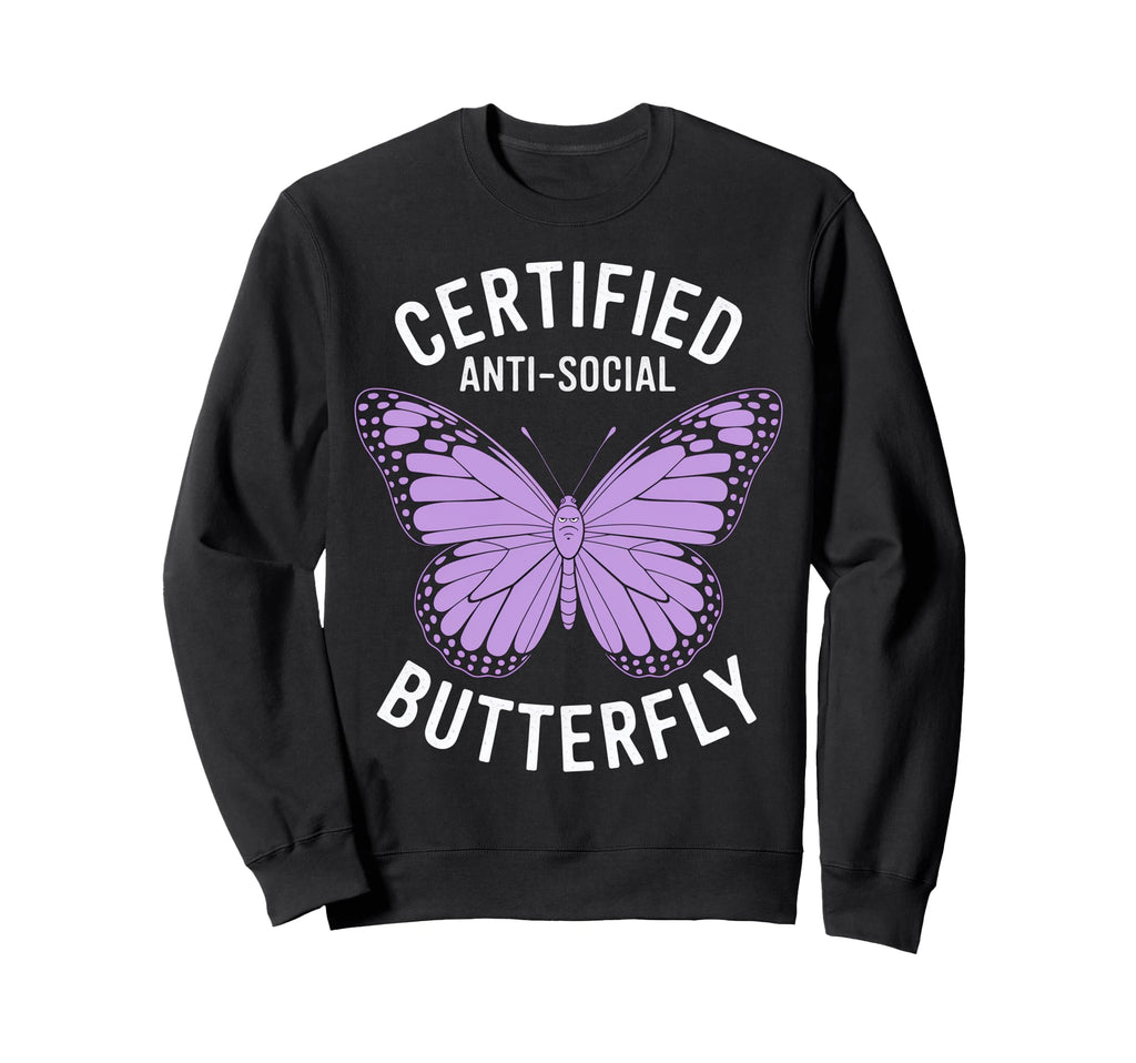 Certified Anti Social Butterfly Art Sweatshirt - Novelty Apparel Unisex - T-Shirt, Sweatshirt, Hoodie