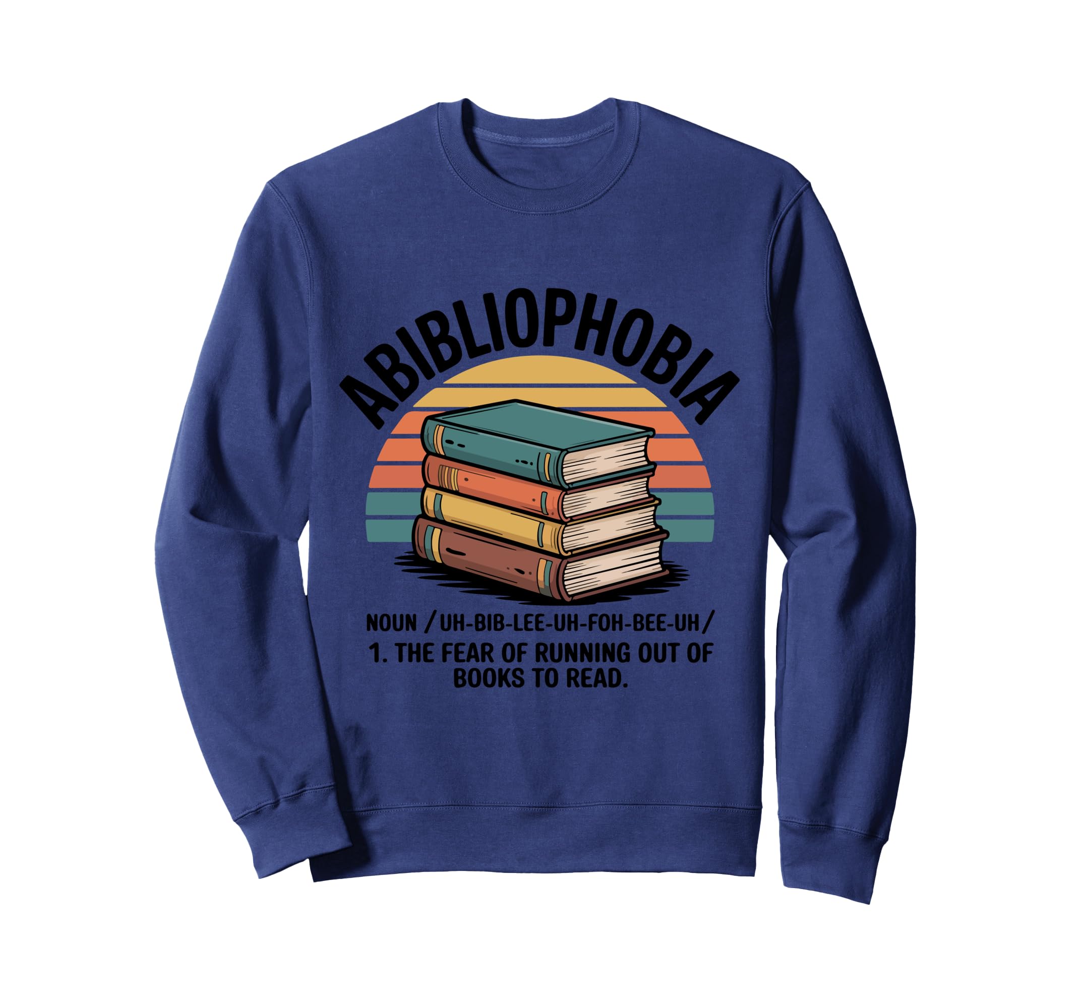 Abibliophobia Fear Running Out Sweatshirt - Novelty Apparel Men Women - T-Shirt, Sweatshirt, Hoodie