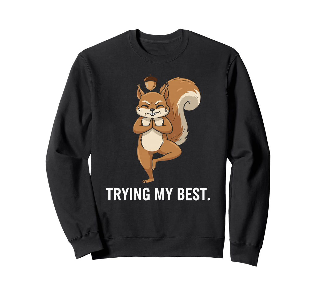 Funny Squirrel Yoga Focus Mode Sweatshirt - Fun Novelty Design for Adults - T-Shirt, Sweatshirt, Hoodie