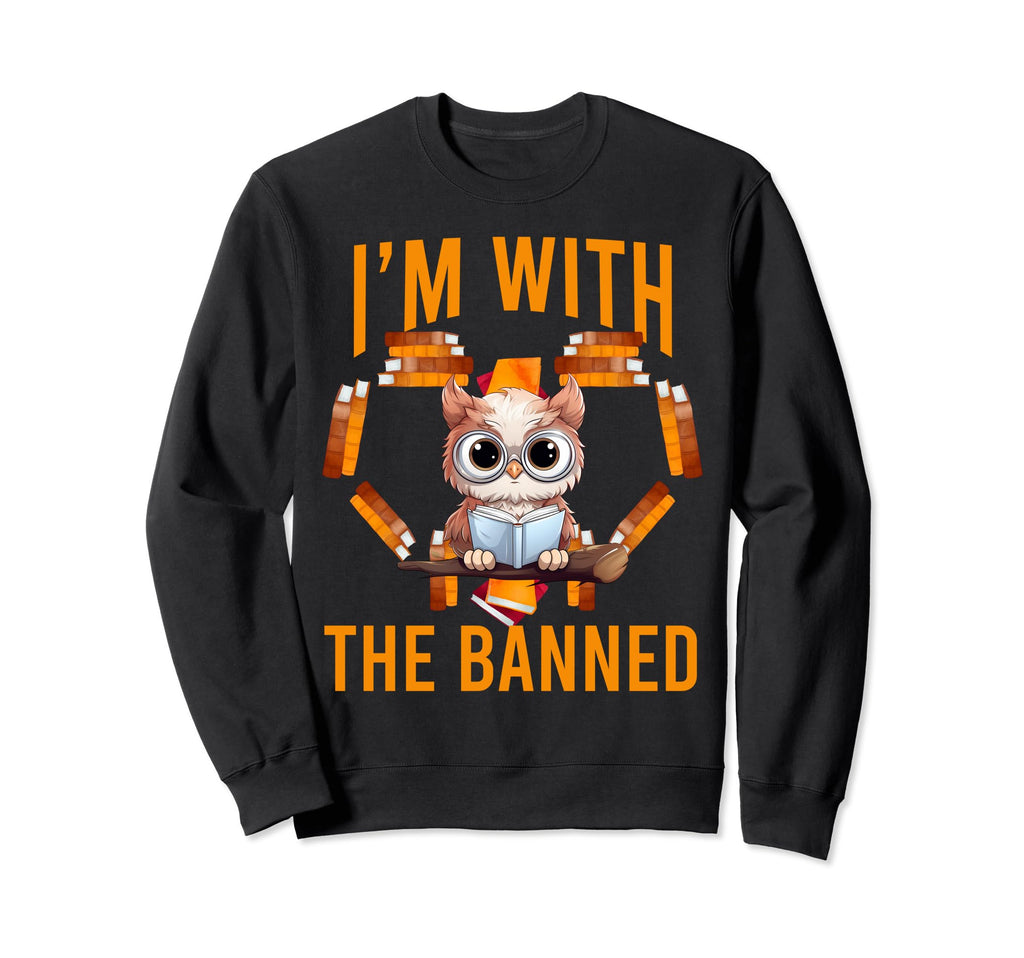 Im Banned Funny Book Readers I Sweatshirt - Custom Art Print for Adults - T-Shirt, Sweatshirt, Hoodie