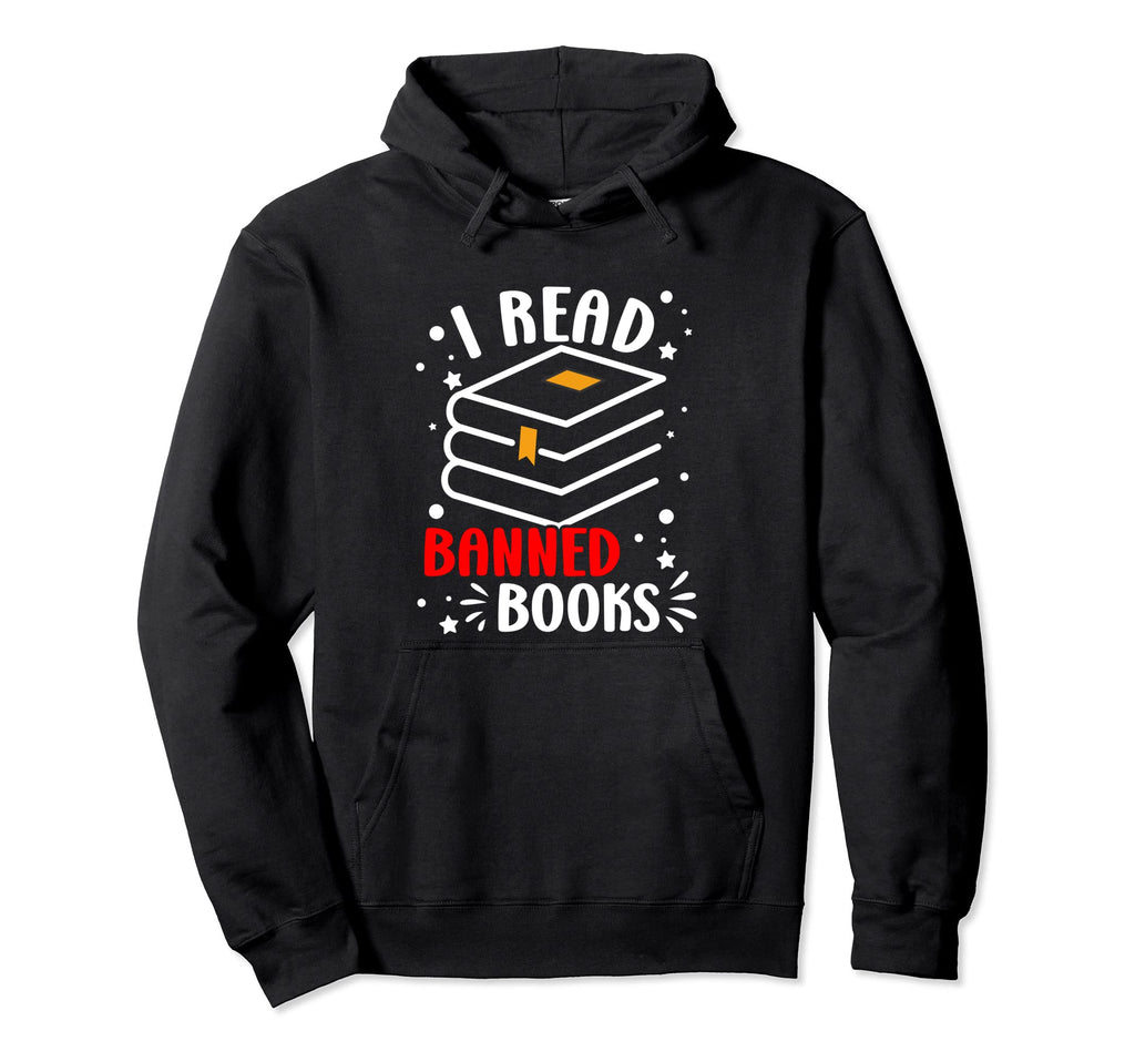 I Read Banned Books Funny Readers Hoodie - Custom Art Print for Adults - T-Shirt, Sweatshirt, Hoodie