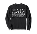 Main Character Energy Sweatshirt - Custom Art Print Unisex - T-Shirt, Sweatshirt, Hoodie