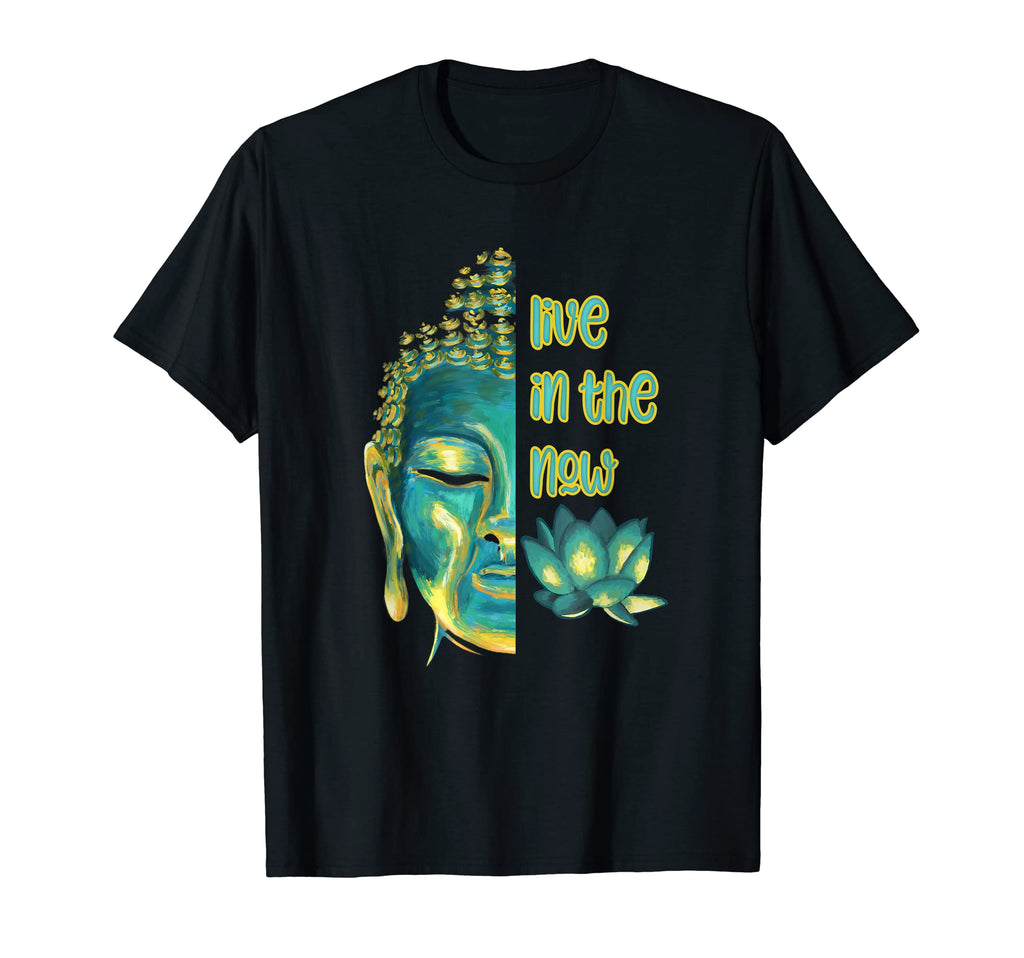 Live Now Spiritual Buddhist Present T-Shirt - Fun Novelty Design Men Women - T-Shirt, Sweatshirt, Hoodie