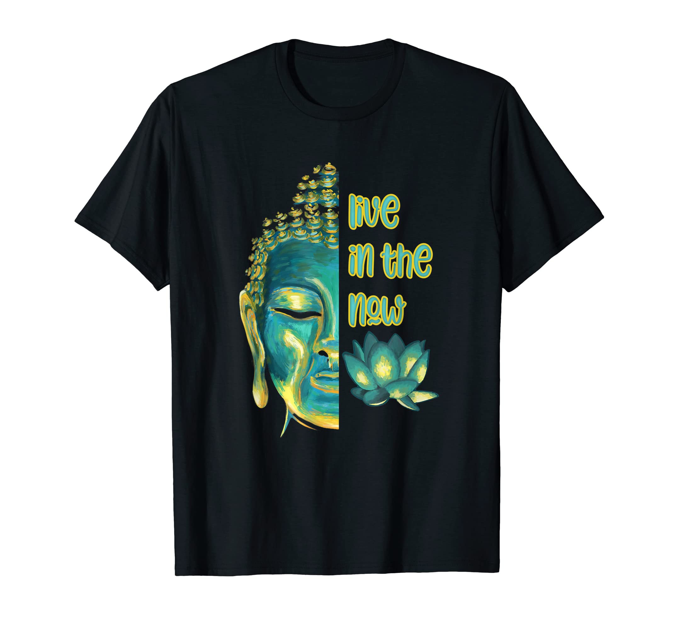 Live Now Spiritual Buddhist Present T-Shirt - Fun Novelty Design Men Women - T-Shirt, Sweatshirt, Hoodie