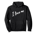 I Love Me Self Care Simple Unique White Hoodie - Unique Graphic for Adults - T-Shirt, Sweatshirt, Hoodie