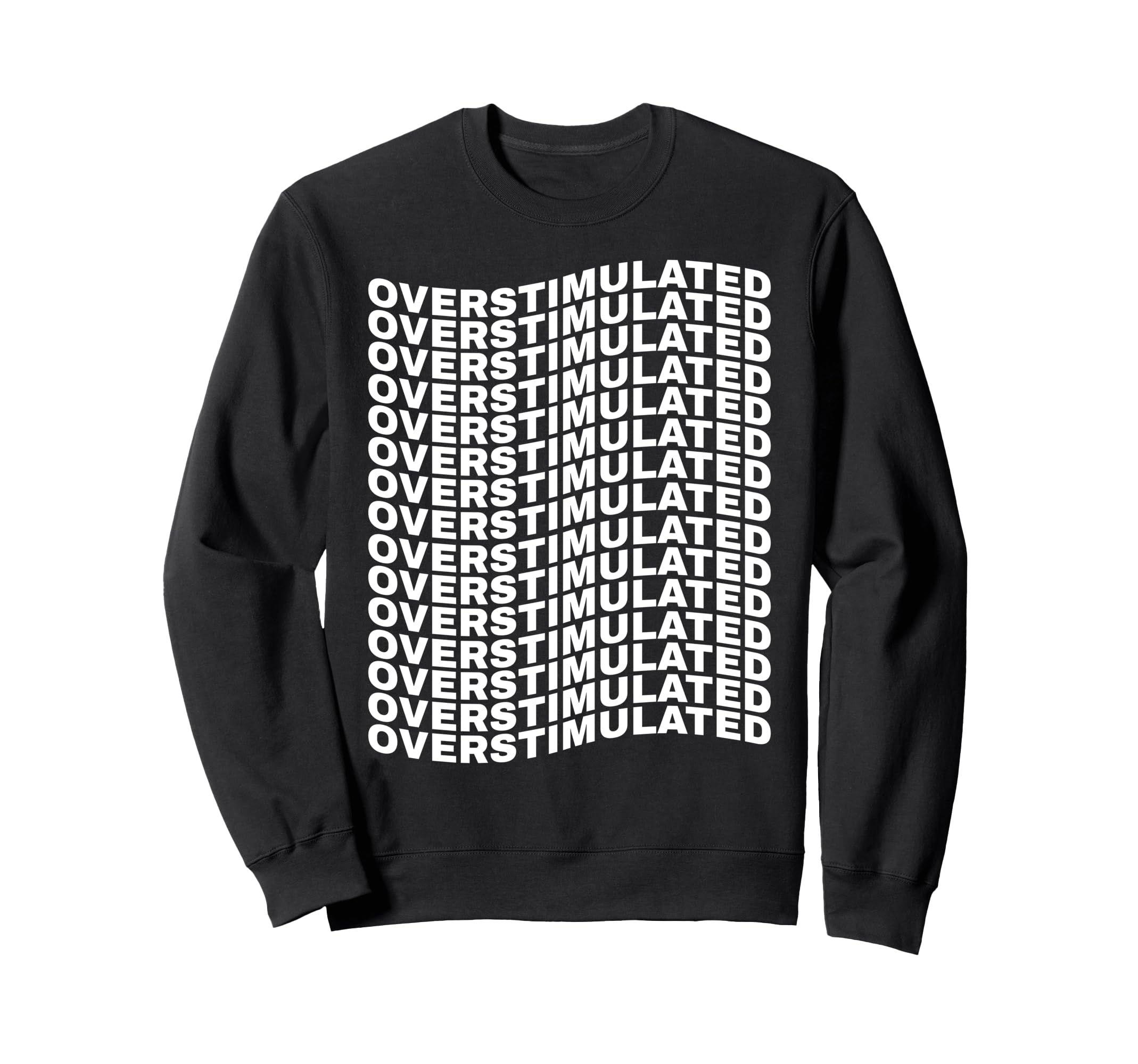 Overstimulated Wave Pattern Sweatshirt - Fun Novelty Design Men Women - T-Shirt, Sweatshirt, Hoodie