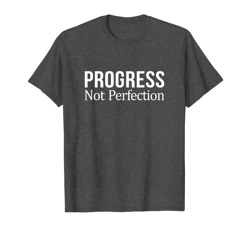 Progress Not Perfection T-Shirt - Casual Everyday Wear Men Women - T-Shirt, Sweatshirt, Hoodie