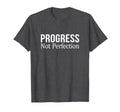 Progress Not Perfection T-Shirt - Casual Everyday Wear Men Women - T-Shirt, Sweatshirt, Hoodie