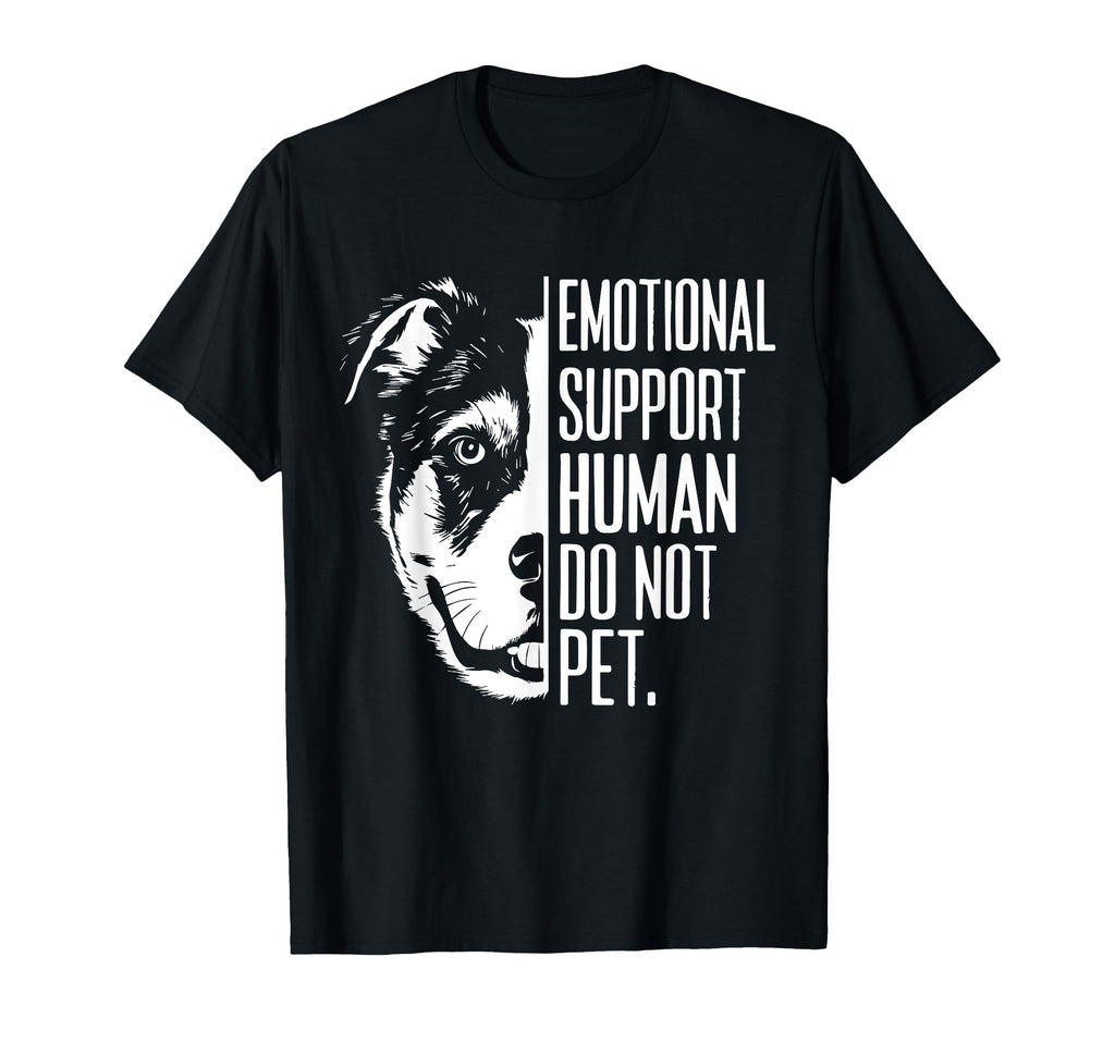 Emotional Support Human Do Not Pet Funny T-Shirt - Novelty Apparel Unisex - T-Shirt, Sweatshirt, Hoodie
