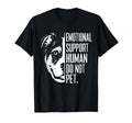 Emotional Support Human Do Not Pet Funny T-Shirt - Novelty Apparel Unisex - T-Shirt, Sweatshirt, Hoodie