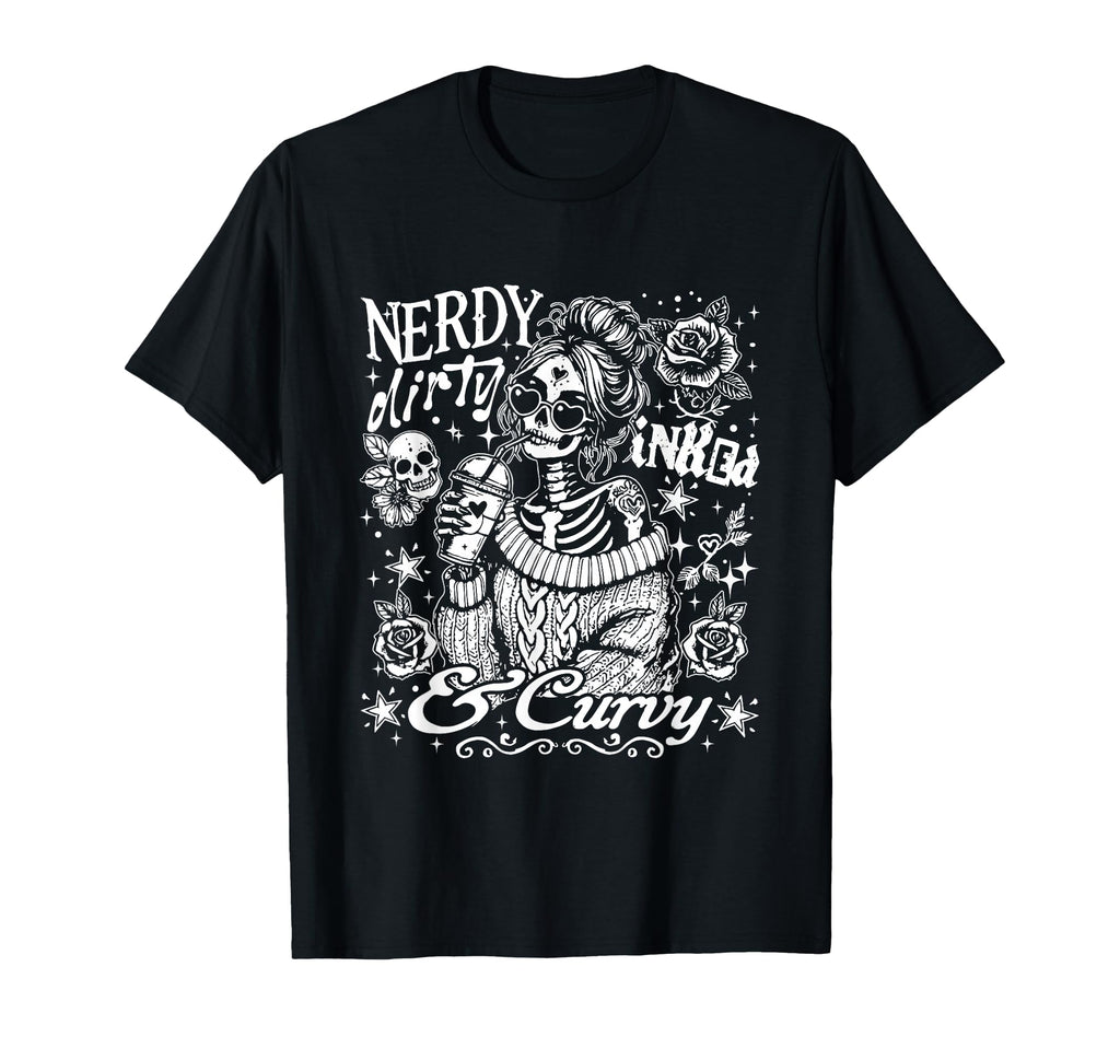 Nerdy Dirty Inked And Curvy Sassy T-Shirt - Unique Graphic Men Women - T-Shirt, Sweatshirt, Hoodie