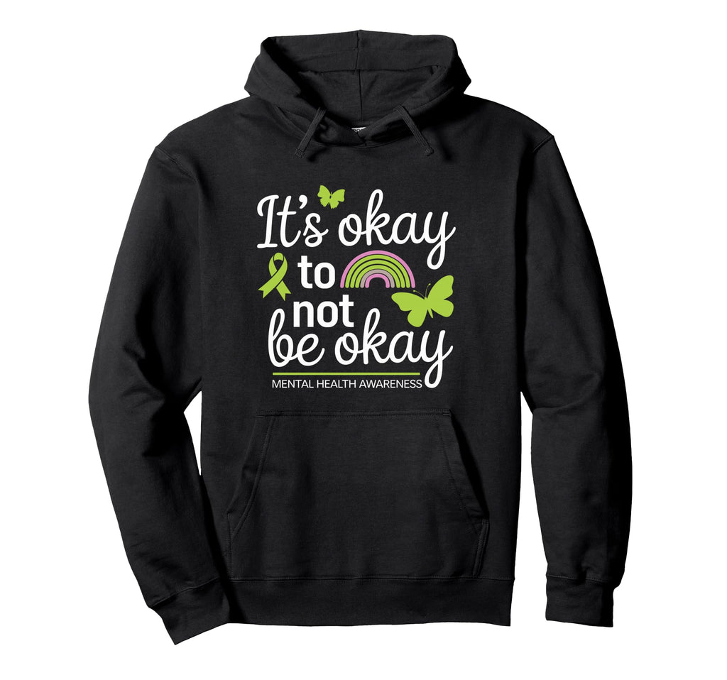 Its Okay To Not Be Okay Mental Health Hoodie - Novelty Apparel for Adults - T-Shirt, Sweatshirt, Hoodie
