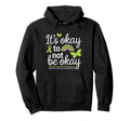 Its Okay To Not Be Okay Mental Health Hoodie - Novelty Apparel for Adults - T-Shirt, Sweatshirt, Hoodie