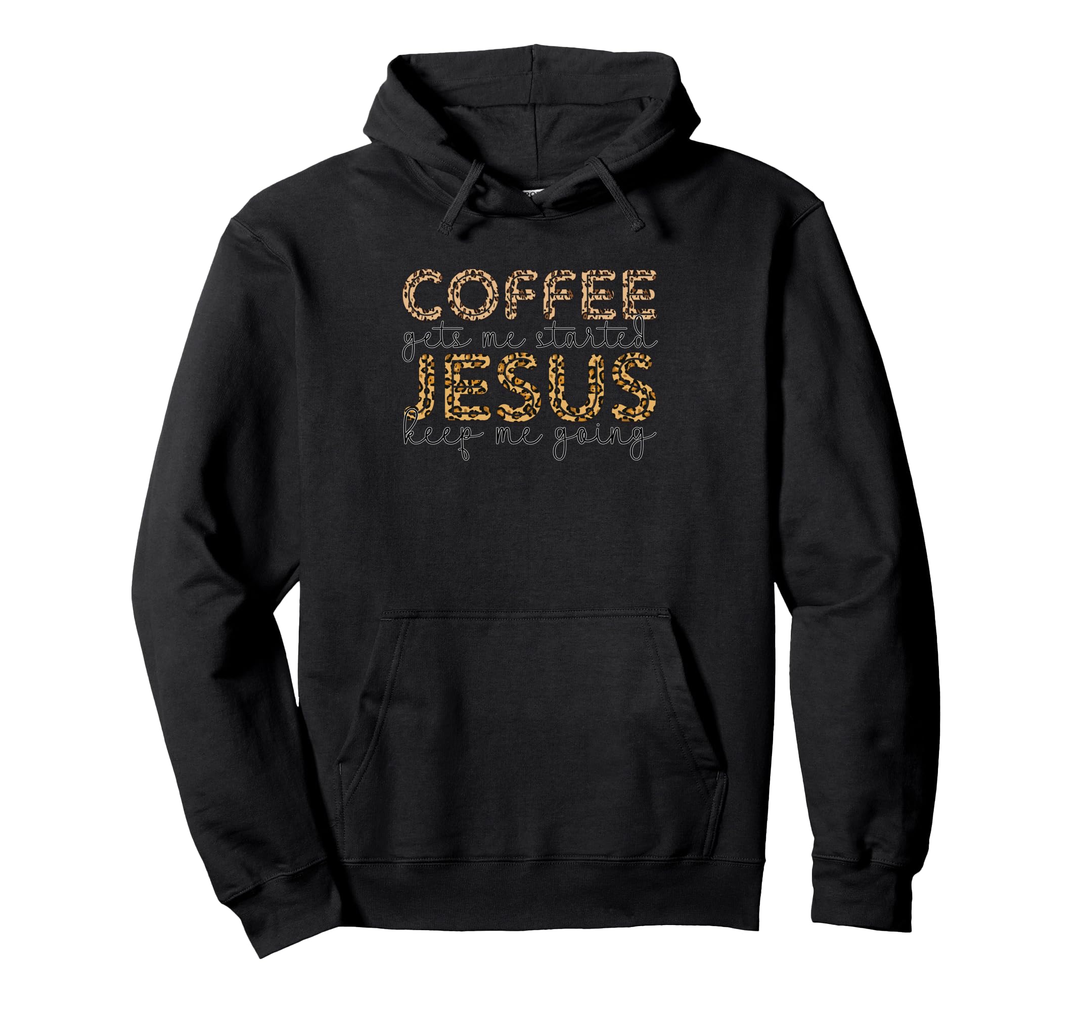 Coffee Gets Me Started Jesus Keep Me Hoodie - Streetwear Style for Adults - T-Shirt, Sweatshirt, Hoodie