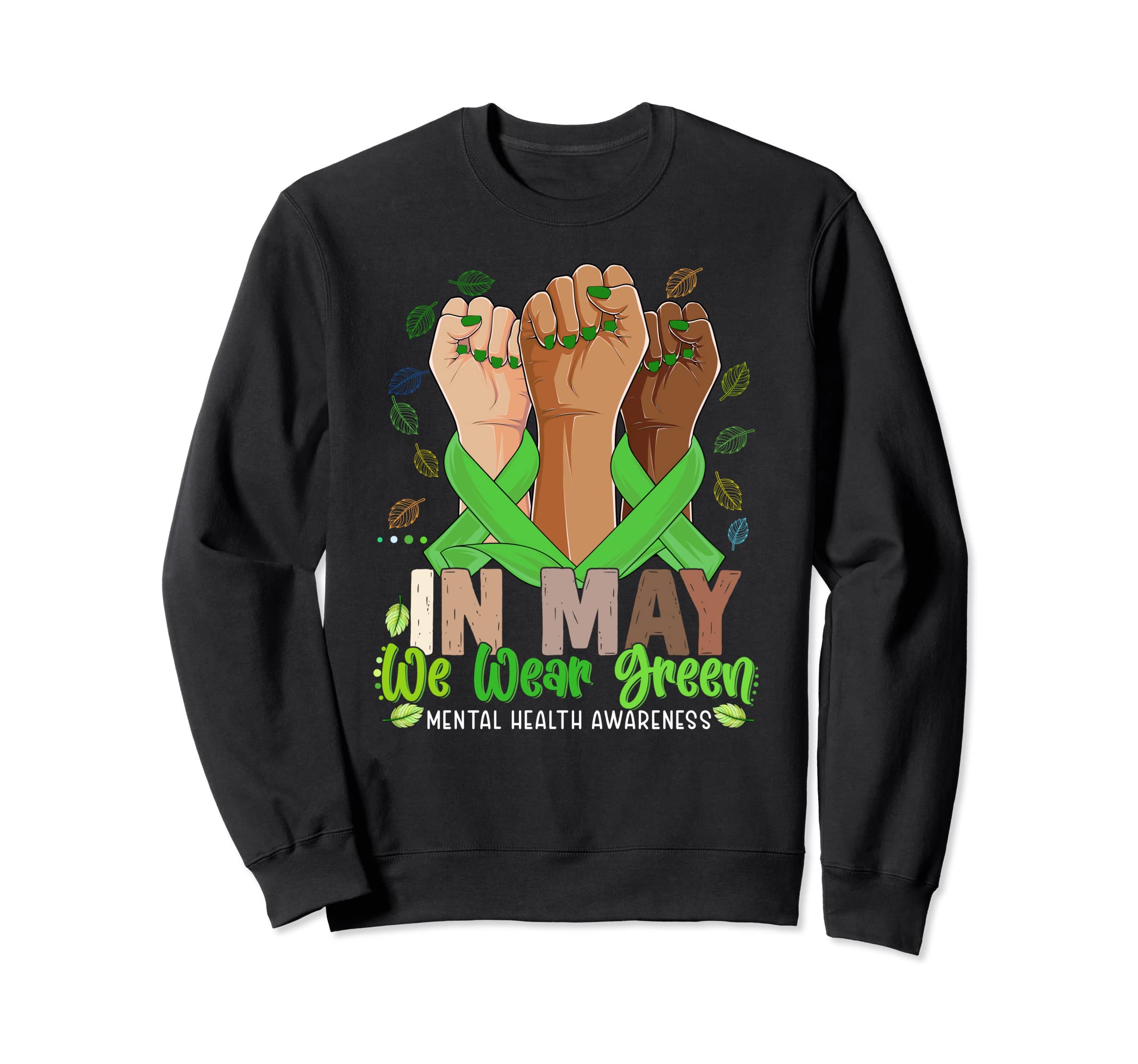 Hand May I Wear Green Mental Health Sweatshirt - Novelty Apparel Men Women - T-Shirt, Sweatshirt, Hoodie