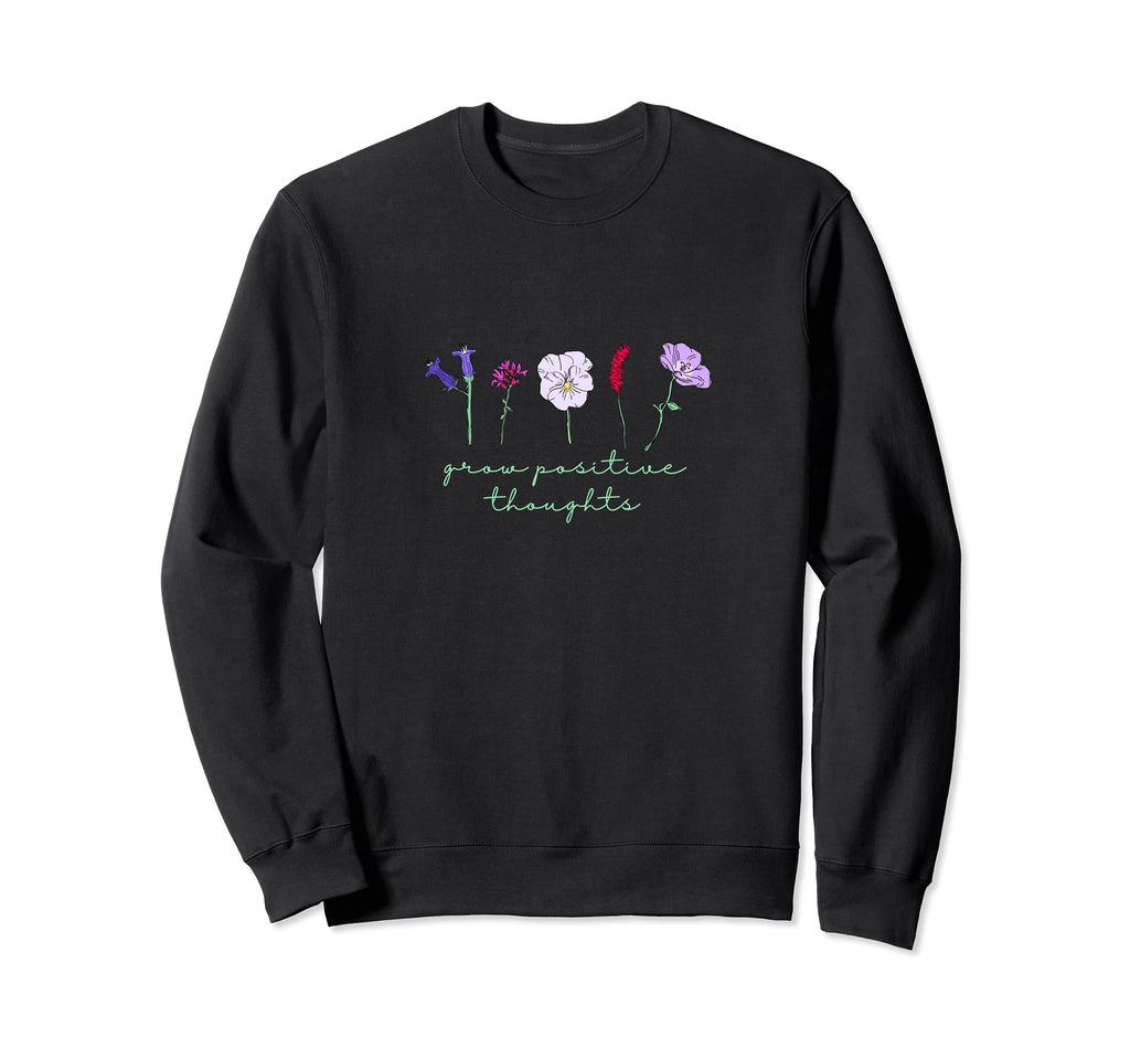 Grow Positive Thoughts Flower Sweatshirt - Minimalist Print for Adults - T-Shirt, Sweatshirt, Hoodie