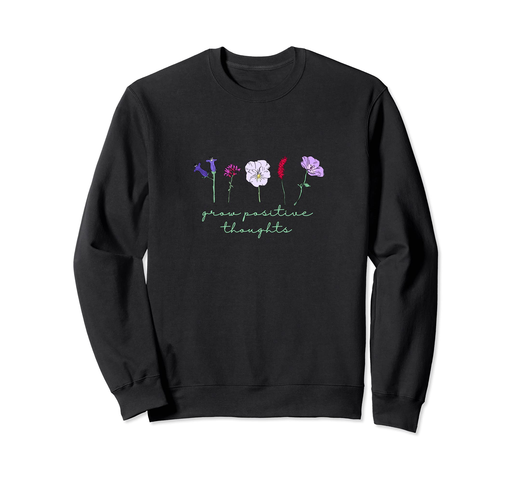 Grow Positive Thoughts Flower Sweatshirt - Minimalist Print for Adults - T-Shirt, Sweatshirt, Hoodie