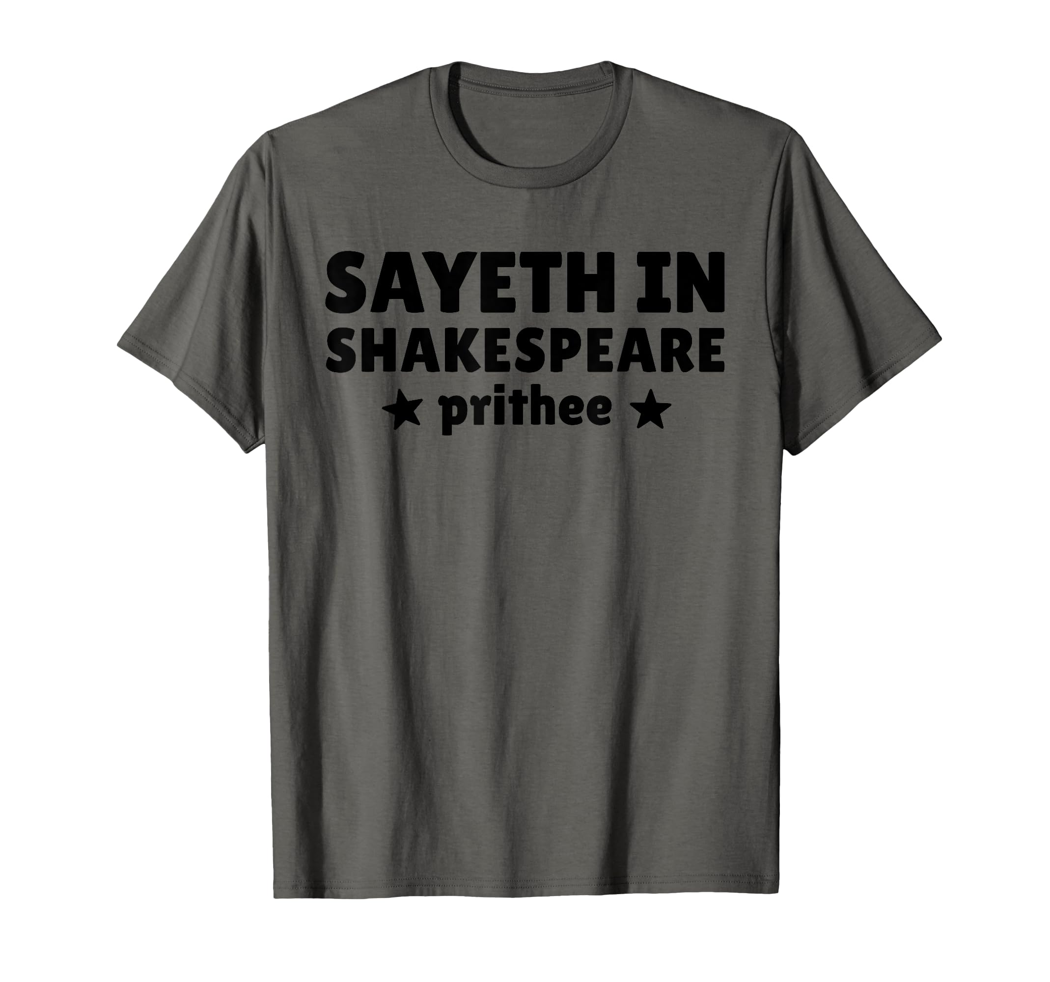 Sayeth Shakespeare Prithee Literature T-Shirt - Aesthetic Graphic Unisex - T-Shirt, Sweatshirt, Hoodie