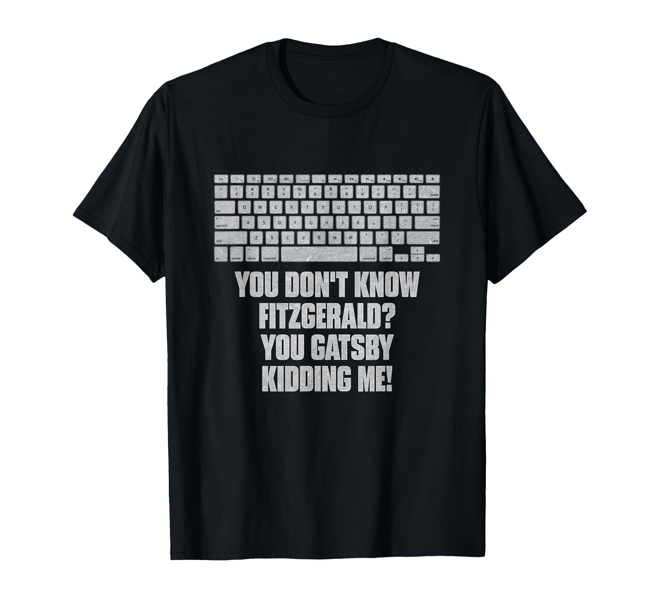 You Dont Know Fitzgerald You Gatsby T-Shirt - Custom Art Print Unisex - T-Shirt, Sweatshirt, Hoodie