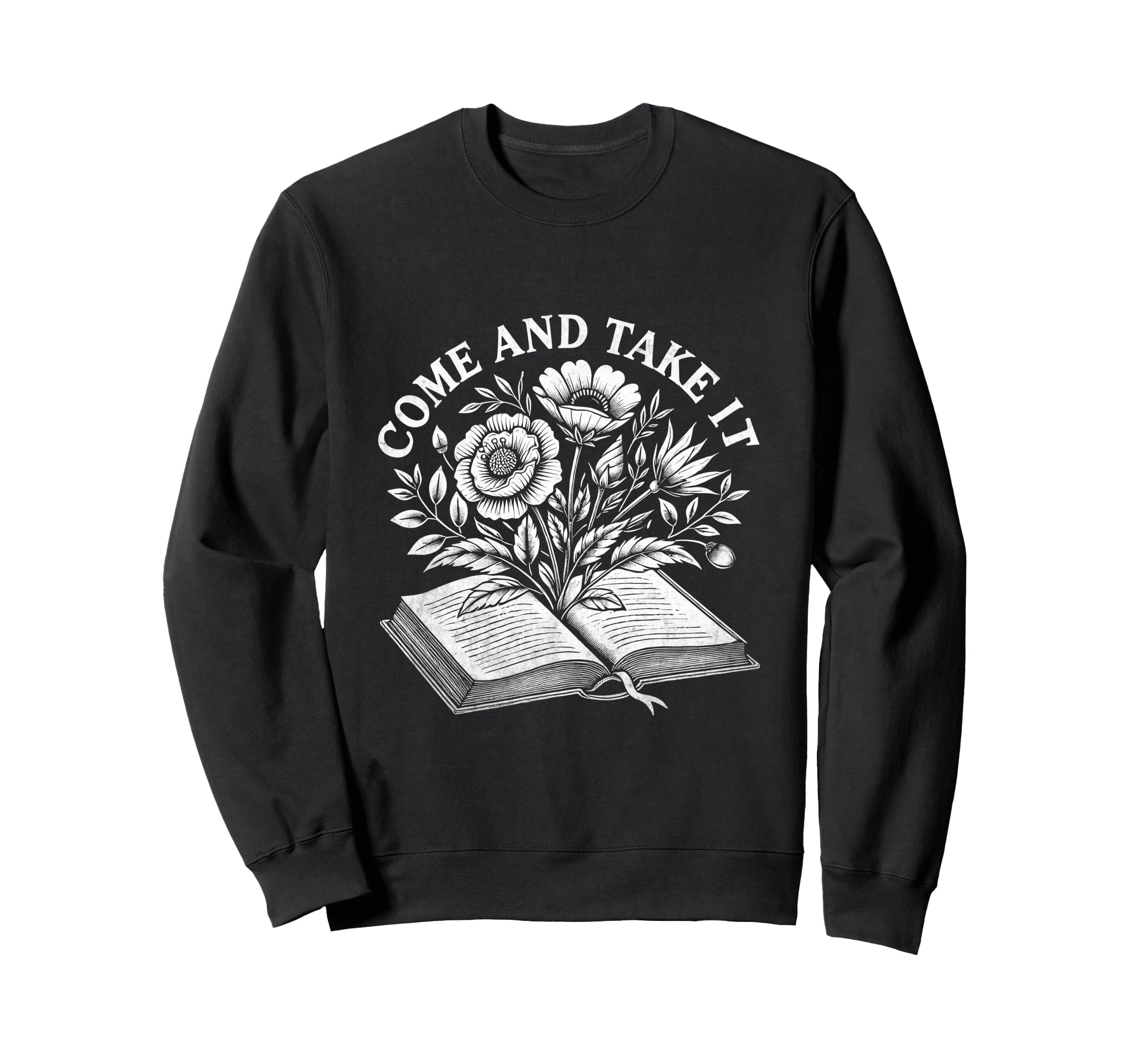 Come And Take It Book Reading Books Sweatshirt - Novelty Apparel Men Women - T-Shirt, Sweatshirt, Hoodie