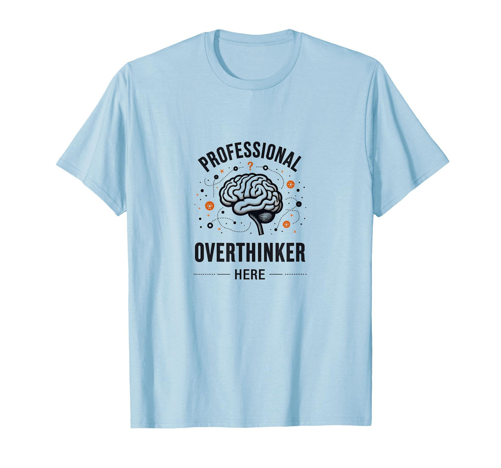 Professional Overthinker Funny T-Shirt - Aesthetic Graphic Men Women - T-Shirt, Sweatshirt, Hoodie
