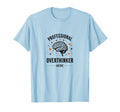 Professional Overthinker Funny T-Shirt - Aesthetic Graphic Men Women - T-Shirt, Sweatshirt, Hoodie