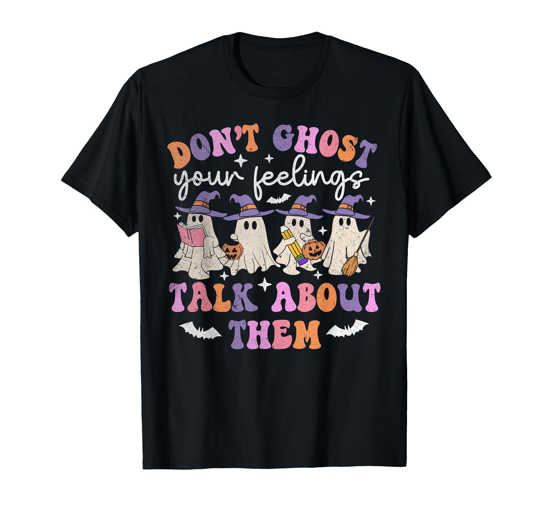 Dont Ghost Your Feeling Halloween Mental T-Shirt - Custom Art Print Unisex - T-Shirt, Sweatshirt, Hoodie