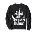 Emotional Support Human Funny Sweatshirt - Streetwear Style Unisex - T-Shirt, Sweatshirt, Hoodie