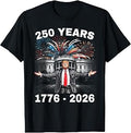 Trump 250th Birthday of America 250 Years 4th of July Trump T-Shirt Unisex T-shirt, Sweatshirt, Hoodie, Long Sleeve Tee - T-Shirt, Sweatshirt, Hoodie