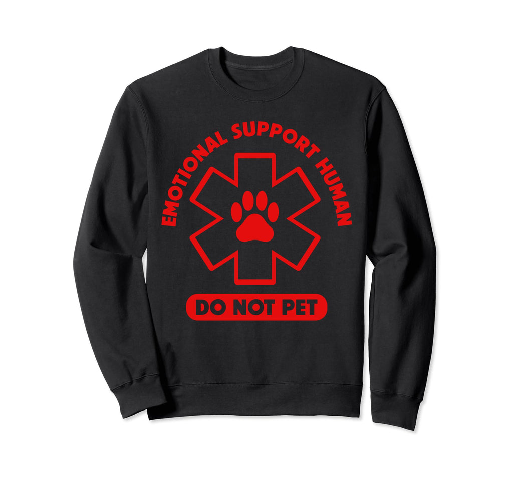 Emotional Support Human Do Not Pet Sweatshirt - Fun Novelty Design Unisex - T-Shirt, Sweatshirt, Hoodie