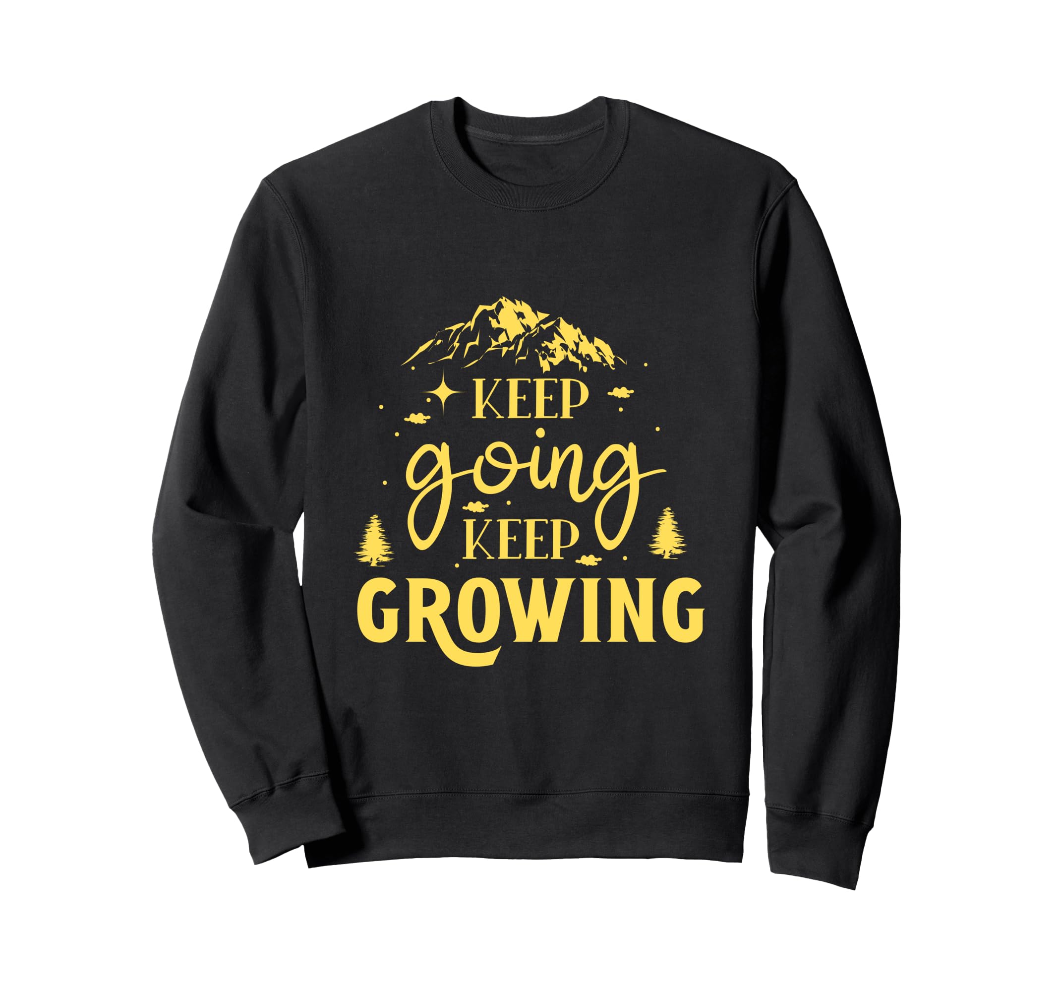 Keep Going Keep Growing Motivational Sweatshirt - Graphic Print for Adults - T-Shirt, Sweatshirt, Hoodie