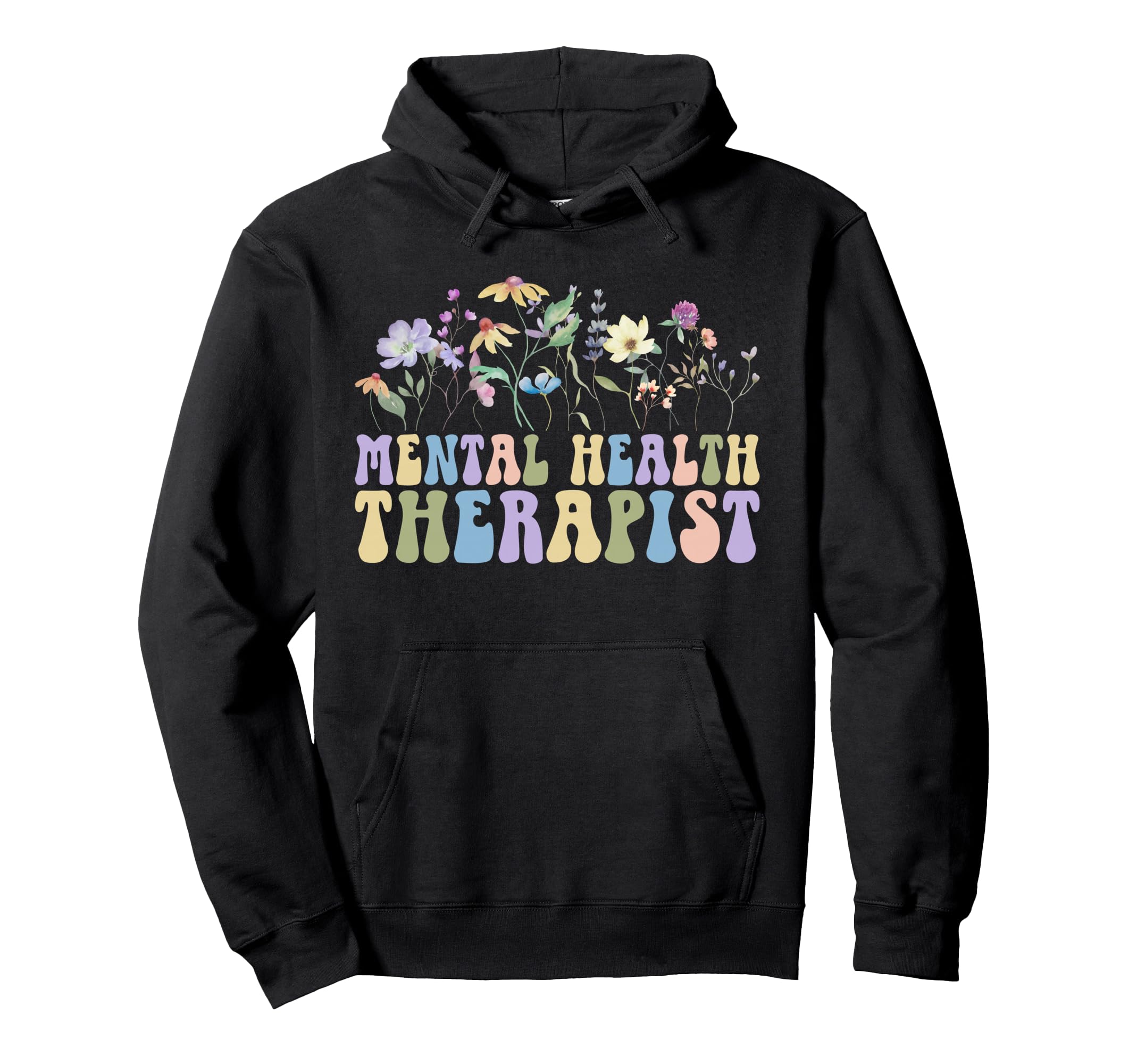 Mental Health Therapist Flowers Mental Hoodie - Graphic Print for Adults - T-Shirt, Sweatshirt, Hoodie