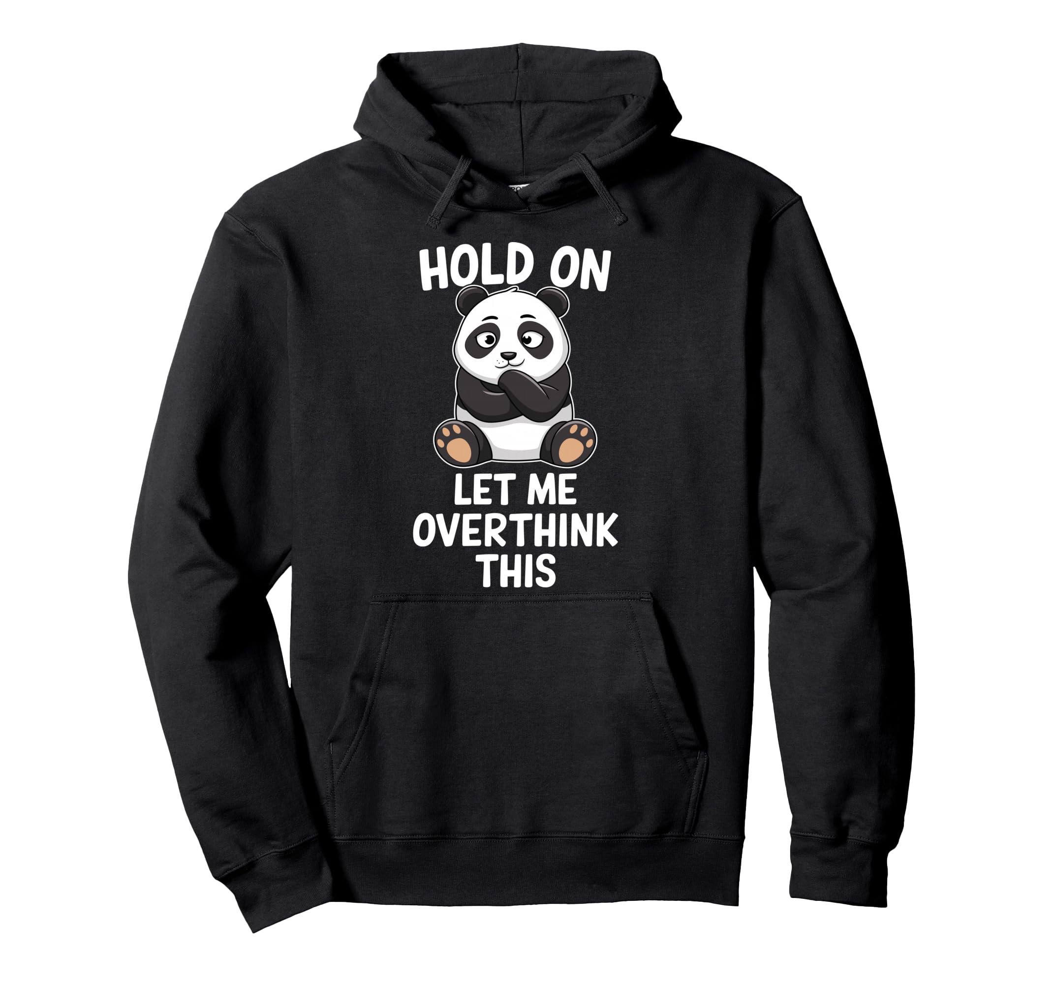 Hold Let Me Overthink This Funny Panda Hoodie - Novelty Apparel for Adults - T-Shirt, Sweatshirt, Hoodie