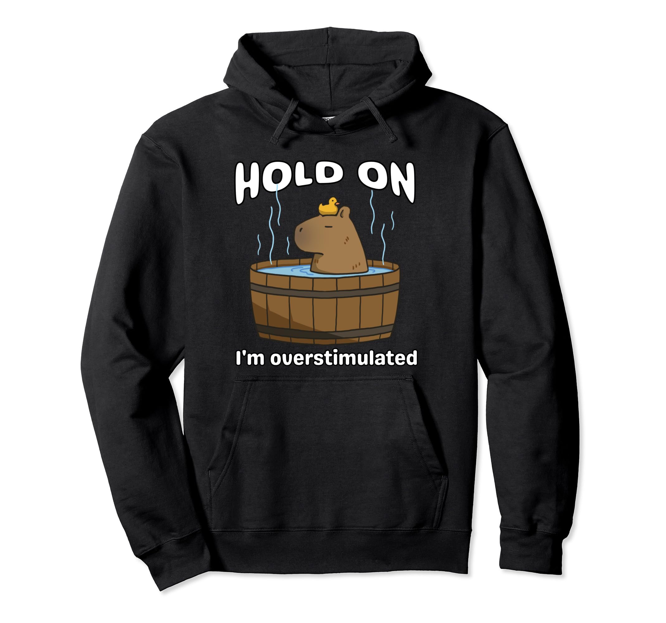 Funny Hold Im Overstimulated Capybara Hoodie - Minimalist Print for Adults - T-Shirt, Sweatshirt, Hoodie