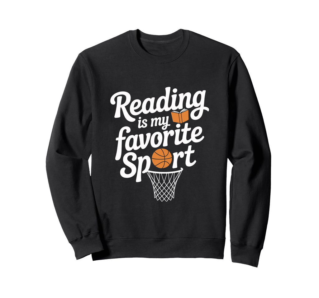 Funny Reading Is My Favorite Sweatshirt - Fun Novelty Design Men Women - T-Shirt, Sweatshirt, Hoodie