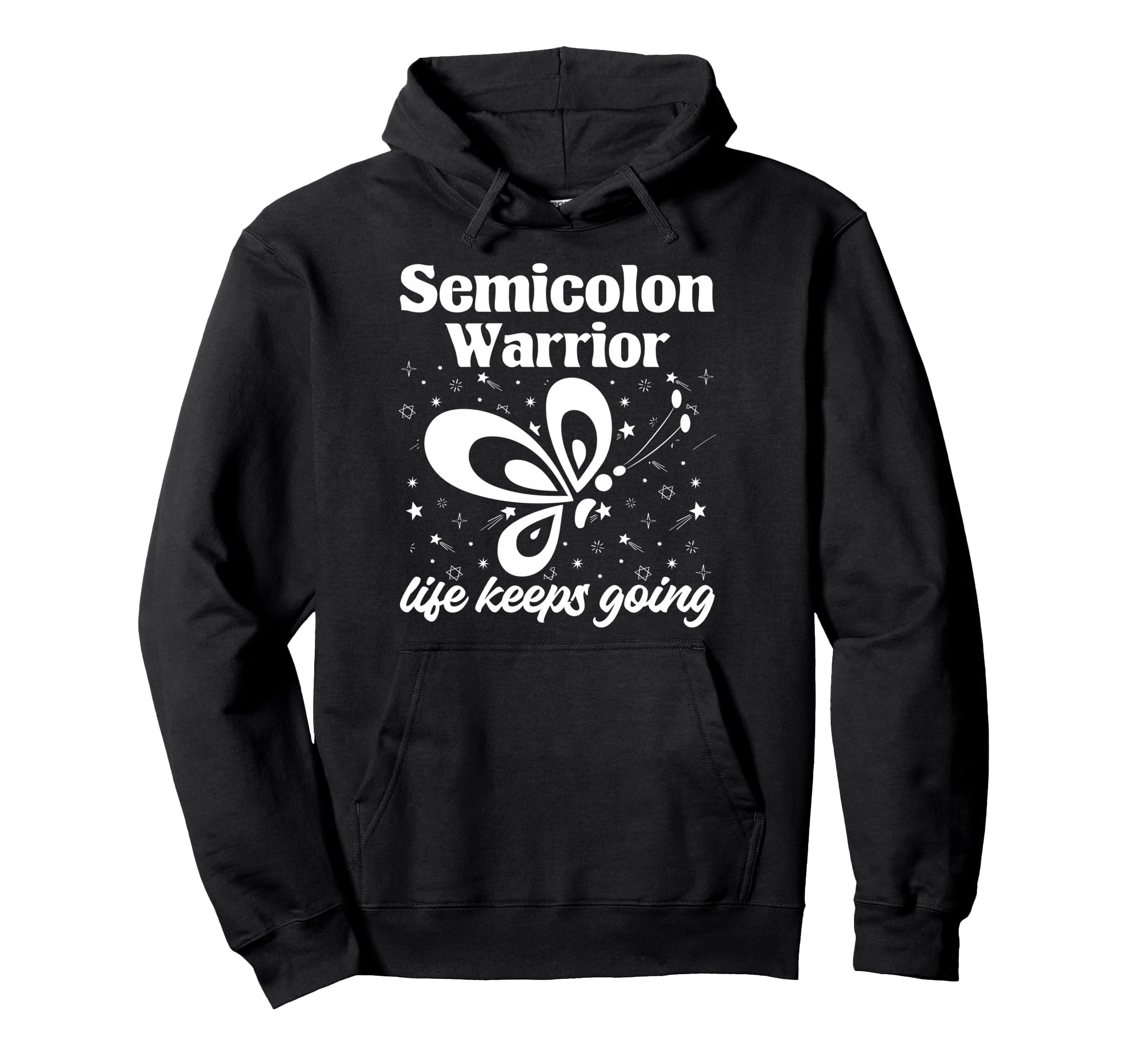 Semi Colon Life Keeps Going Semicolon Hoodie - Custom Art Print Unisex - T-Shirt, Sweatshirt, Hoodie