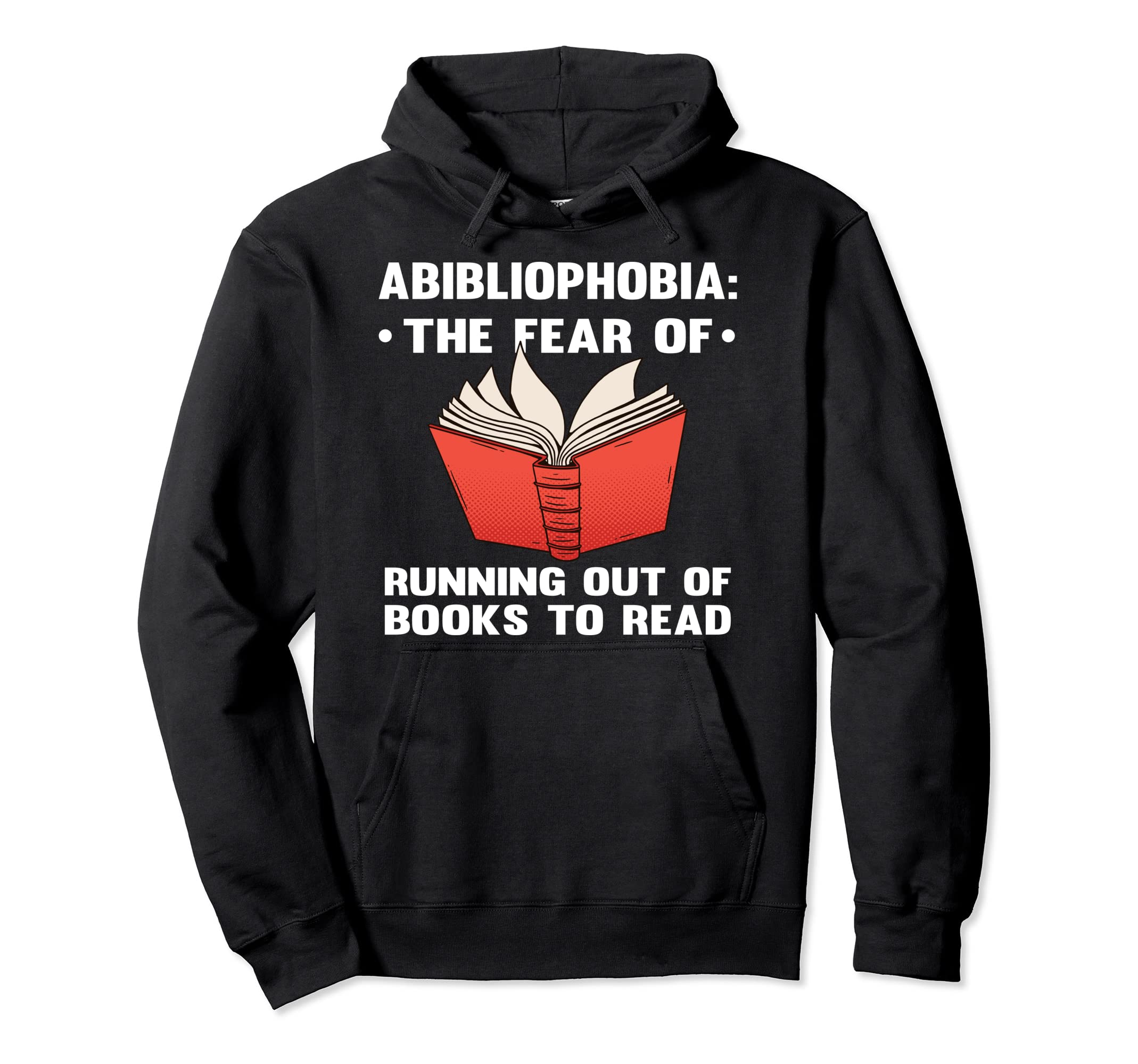 Abibliophobia Fear Running Out Books To Hoodie - Trendy Graphic Men Women - T-Shirt, Sweatshirt, Hoodie