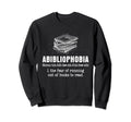 Abibliophobia Definition Funny Sweatshirt - Minimalist Print Unisex - T-Shirt, Sweatshirt, Hoodie