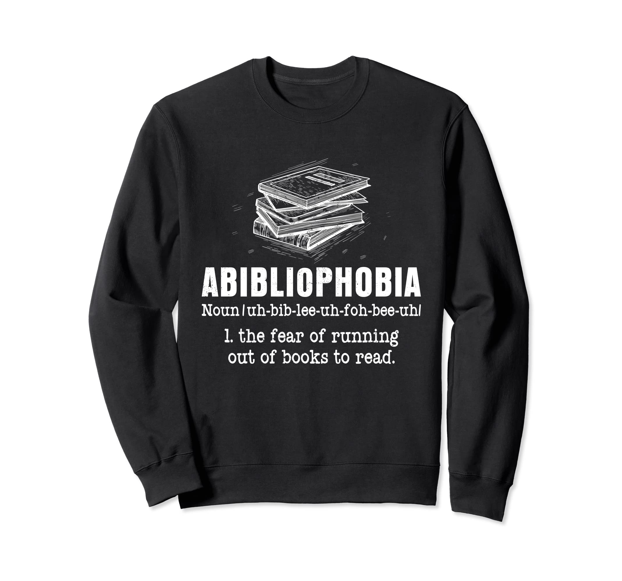 Abibliophobia Definition Funny Sweatshirt - Minimalist Print Unisex - T-Shirt, Sweatshirt, Hoodie