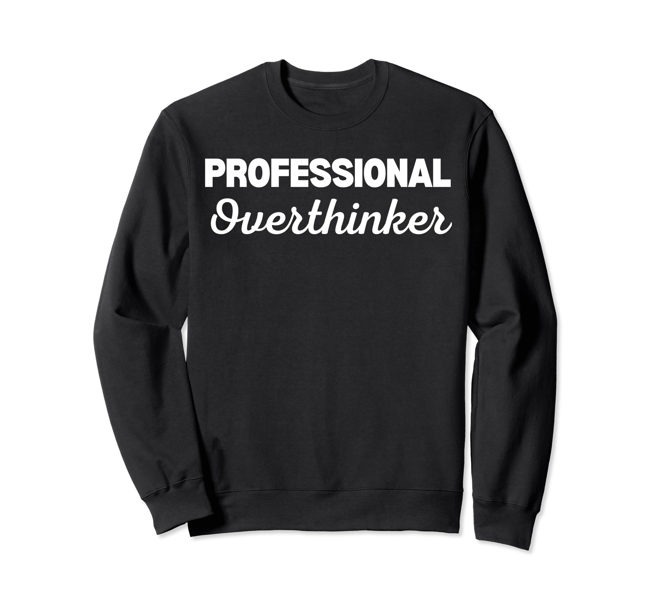 Professional Overthinker Sweatshirt - Minimalist Print Men Women - T-Shirt, Sweatshirt, Hoodie