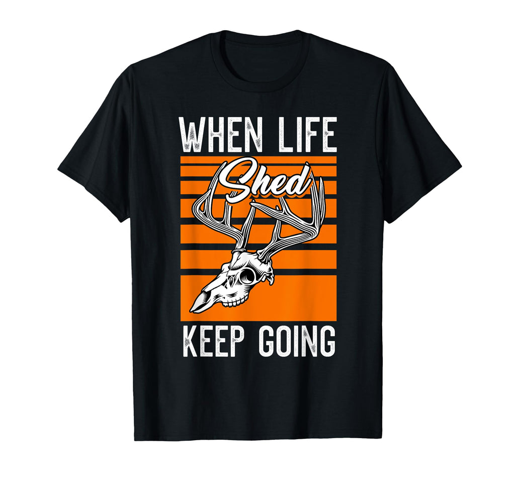 Hunting Sports When Life Shed Keep T-Shirt - Minimalist Print for Adults - T-Shirt, Sweatshirt, Hoodie