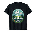Hold Let Me Overthink This Funny Golf T-Shirt - Trendy Graphic Men Women - T-Shirt, Sweatshirt, Hoodie