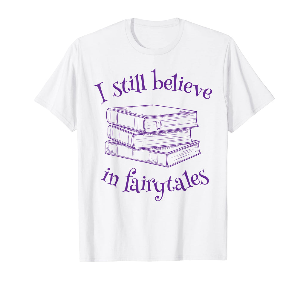 Bibliophile Book Nerd I Still Believe T-Shirt - Unique Graphic Unisex - T-Shirt, Sweatshirt, Hoodie