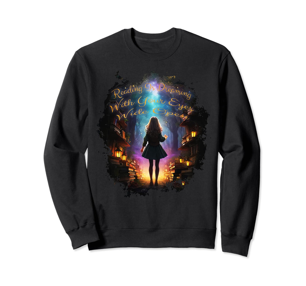 Reading Lover Dreaming Your Eyes Sweatshirt - Fun Novelty Design Unisex - T-Shirt, Sweatshirt, Hoodie
