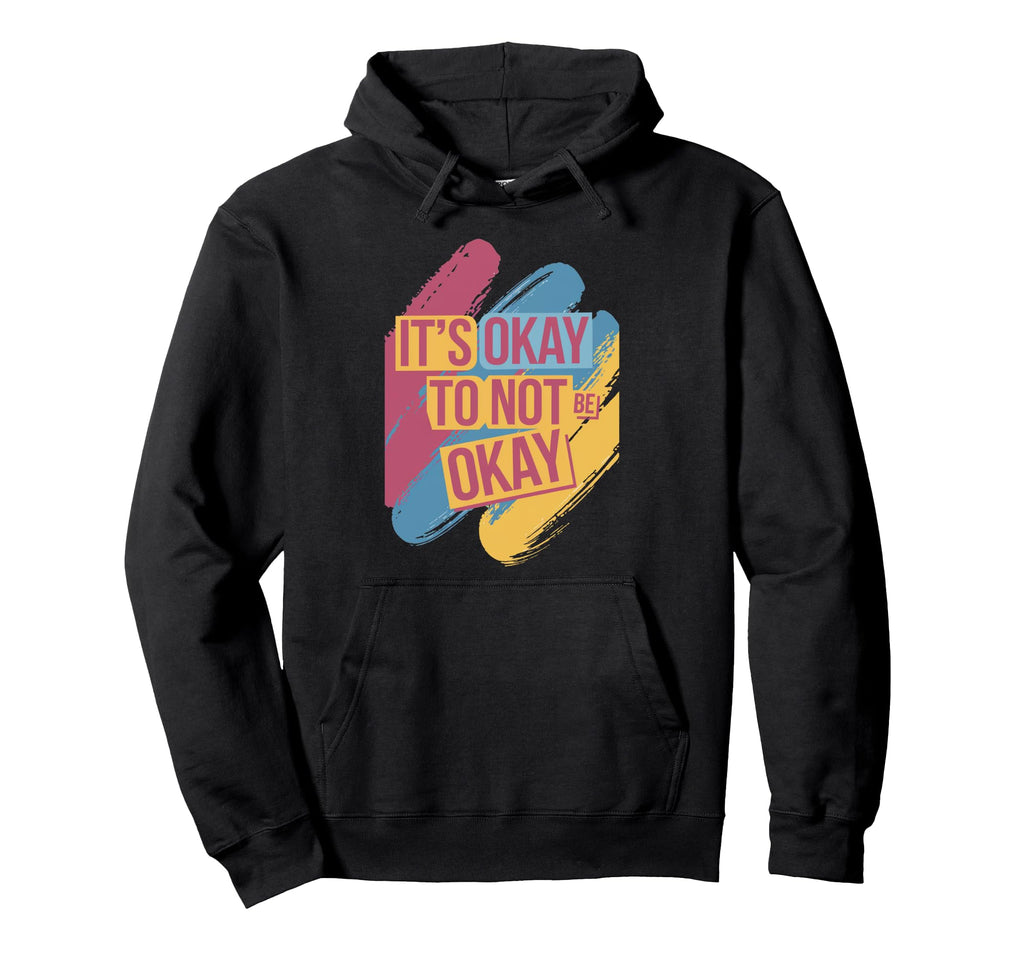 Its Okay To Not Be Okay Mental Health Hoodie - Minimalist Print Men Women - T-Shirt, Sweatshirt, Hoodie