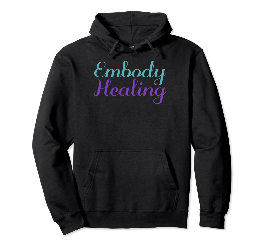 Embody Healing Mental Health Awareness Hoodie - Trendy Graphic for Adults - T-Shirt, Sweatshirt, Hoodie